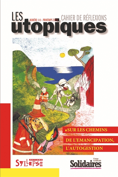 Les utopiques : cahier de réflexions. 10 , Sur les chemins de l'émancipation, l'autogestion