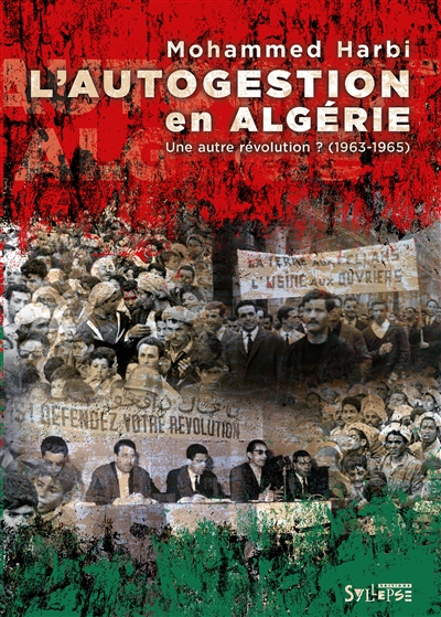 L'autogestion en Algérie : une autre révolution ? : 1963-1965