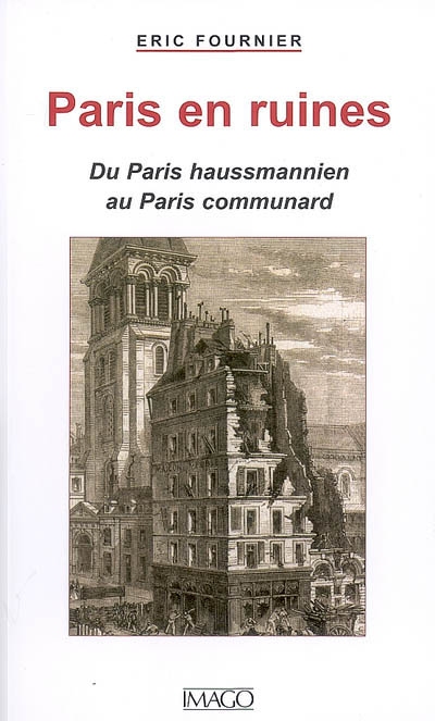 Paris en ruines : du Paris haussmannien au Paris communard