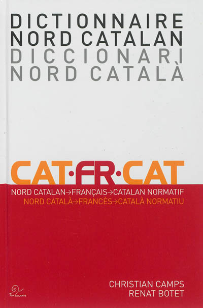 Dictionnaire nord catalan : enord catalan, français, catalan normatif