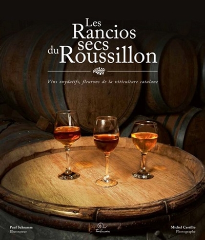 Les rancios secs du Roussillon : vins oxydatifs, fleurons de la viticulture catalane