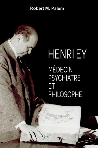 Henri Ey : médecin psychiatre et philosophe