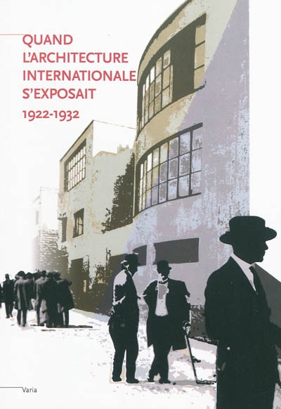 Quand l'architecture internationale s'exposait 1922-1932 : actes du Colloque Nancy 1926, le printemps du Mouvement moderne, [Nancy, 2007]