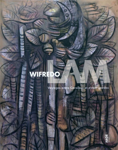 Wifredo Lam : voyages entre Caraïbes et avant-gardes : [exposition, patio du Musée des beaux-arts de Nantes, 29 avril-29 août 2010]