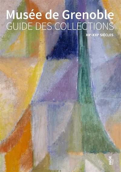 Musée de Grenoble : guide des collections , XXe-XXIe siècles