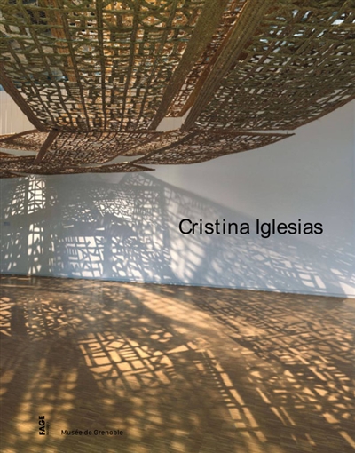 Cristina Iglesias : [exposition, Grenoble, Musée de Grenoble, 23 avril-31 juillet 2016]