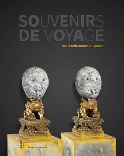 Souvenirs de voyage : collection Antoine de Galbert : exposition, Grenoble, Musée de Grenoble, du 6 avril au 6 juillet 2019