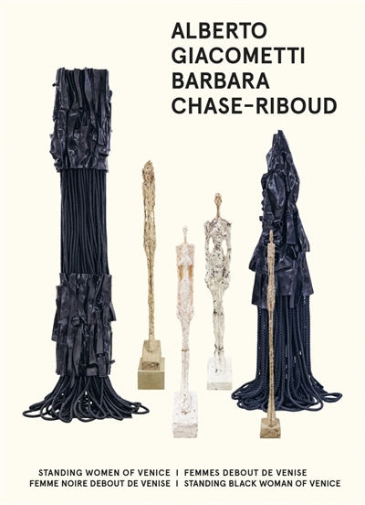 Alberto Giacometti, Barbara Chase-Riboud : Standing women of Venice = Femmes debout de Venise : Standing black woman of Venice = Femme noire debout de Venise