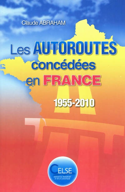 Les autoroutes concédées en France : 1955-2010