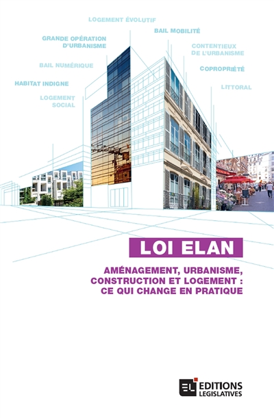 Loi ÉLAN : aménagement, urbanisme, construction et logement, ce qui change en pratique : loi n° 2018-1021 du 23 novembre 2018, JO, 24 nov.