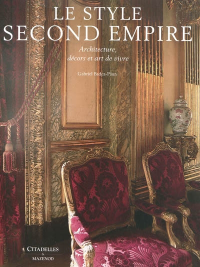 Le style Second Empire : architecture, décors et art de vivre