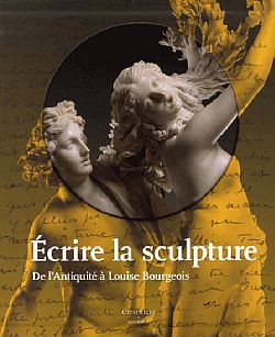Écrire la sculpture : de l'Antiquité à Louise Bourgeois