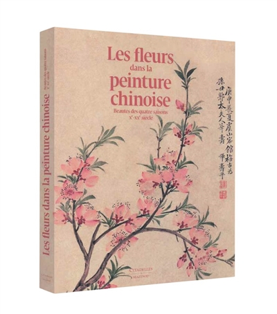 Les fleurs dans la peinture chinoise : beautés des quatre saisons Xe-XXe siècle