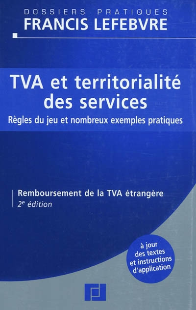 TVA et territorialité des services : règles du jeu et nombreux exemples pratiques : remboursement de la TVA étrangère