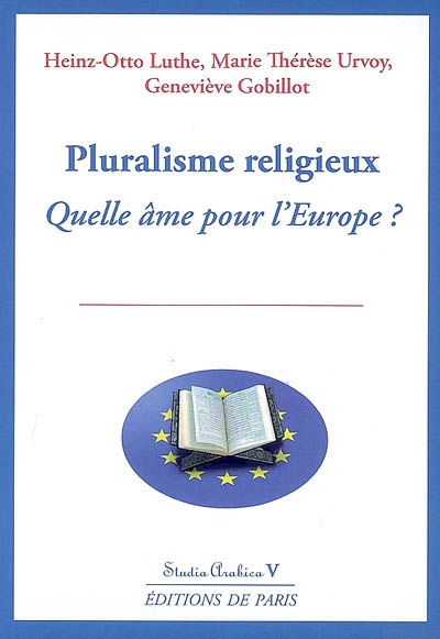 Pluralisme religieux, quelle âme pour l'Europe ? : colloque organisé dans le cadre du CRITIC... les vendredi 25 et samedi 26 novembre 2005