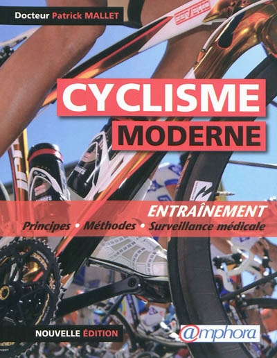 Le cyclisme moderne : entraînement : principes, méthodes et surveillance