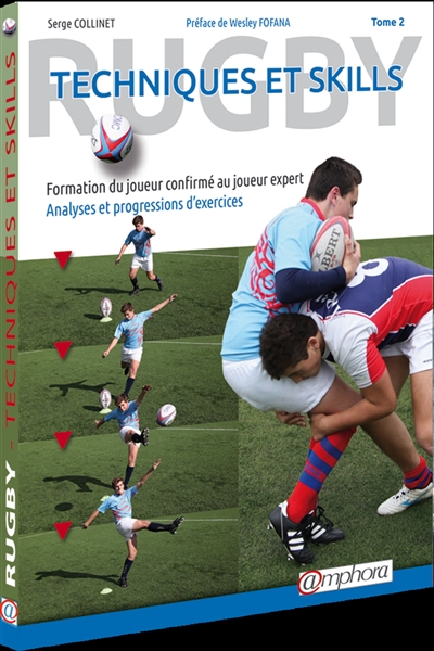 Rugby : techniques et skills. Tome 2 , Formation du joueur confirmé au joueur expert : analyses et progressions d'exercices