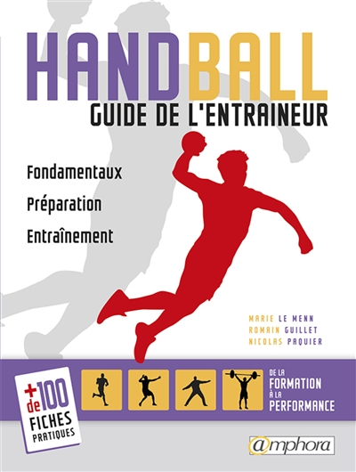 Handball : guide de l'entraîneur : fondamentaux, préparation, entraînement