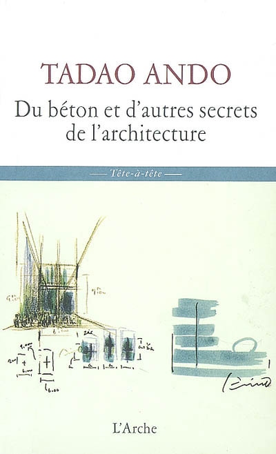 Du béton et d'autres secrets de l'architecture : sept entretiens de Michael Auping avec Tadao Ando