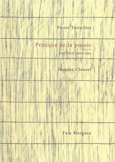 Pratique de la poésie ; suivi de Poèmes, 2000-2006