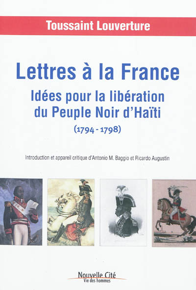 Lettres à la France, 1794-1798 : idées pour la libération du peuple noir d'Haïti