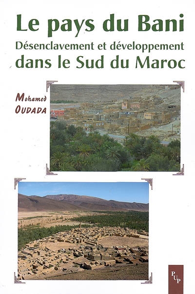Le pays du Bani : désenclavement et développement dans le sud du Maroc