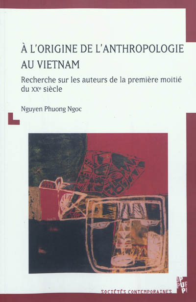 À l'origine de l'anthropologie au Vietnam : recherche sur les auteurs de la première moitié du XXe siècle