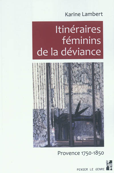 Itinéraires féminins de la déviance : Provence, 1750-1850