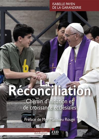La réconciliation : chemin d'initiation et de croissance ecclésiales