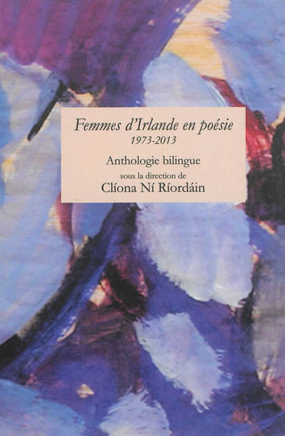 Femmes d'Irlande en poésie, 1973-2013 : anthologie bilingue