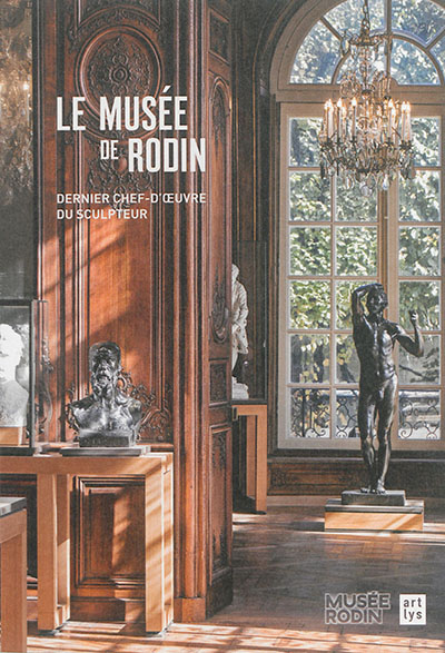 Le musée de Rodin : dernier chef-d'oeuvre du sculpteur