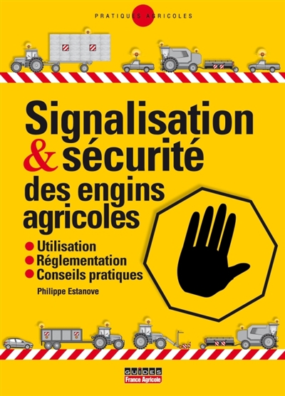 signalisation et sécurité des engins agricoles : utilisation réglementation conseils pratiques