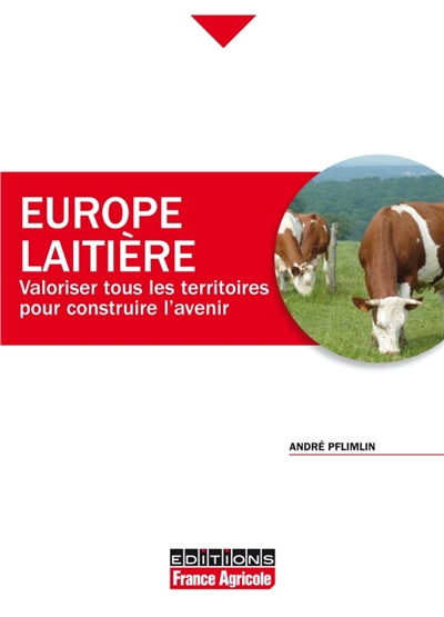 Europe laitière : valoriser tous les territoires pour construire l'avenir