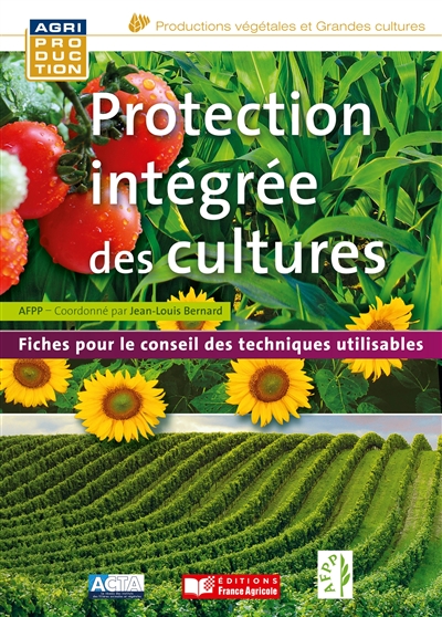Protection intégrée des cultures : fiches pour le conseil des techniques utilisables