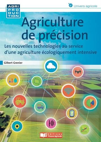 Agriculture de précision : comprendre et mettre en oeuvre les bases de la révolution agronomique