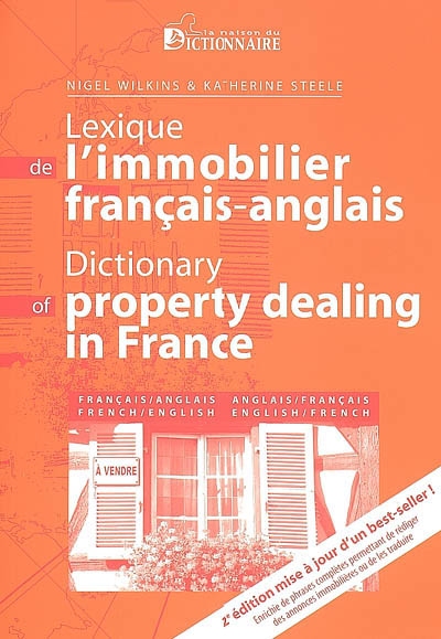 Lexique de l'immobilier français, français-anglais et anglais-français = Dictionary of property dealing in France...