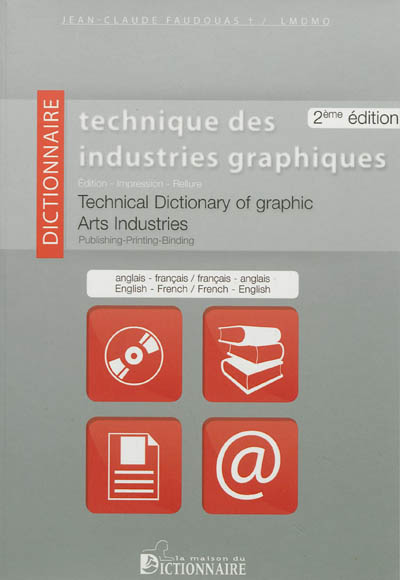 Dictionnaire technique des industries graphiques : édition, impression, reliure : anglais-français, français-anglais