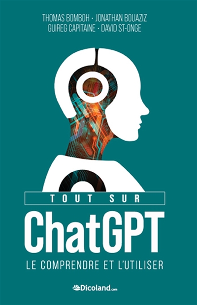 Tout sur ChatGPT : le comprendre et l'utiliser