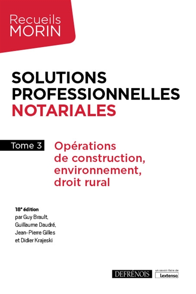 Solutions professionnelles notariales. Tome 3 , Opérations de construction, environnement, droit rural