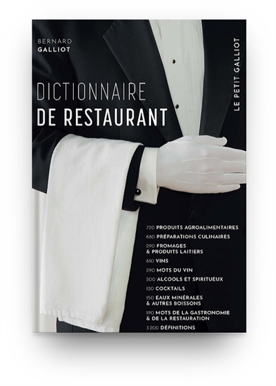 Dictionnaire de restaurant : [le petit Galliot] : 3200 articles pour entrer dans le monde de la gastronomie