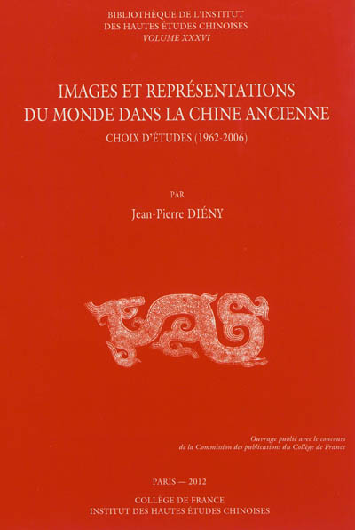 Images et représentations du monde dans la Chine ancienne : choix d'études (1962-2006)