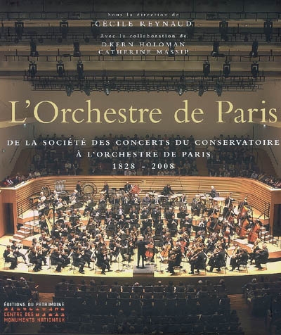 L'Orchestre de Paris : de la Société des concerts du conservatoire à l'Orchestre de Paris, 1828-2008