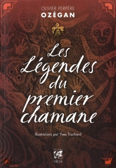 Les légendes du premier chamane : contes chamaniques des 5 continents