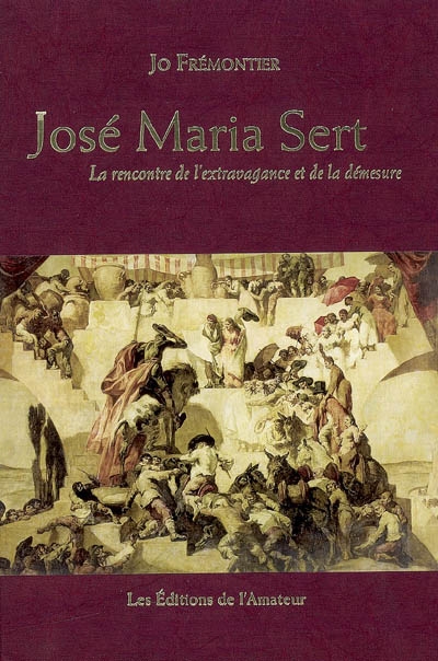 José Maria Sert : la rencontre de l'extravagance et de la démesure