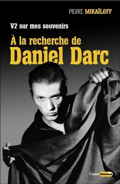 V 2 sur mes souvenirs : à la recherche de Daniel Darc