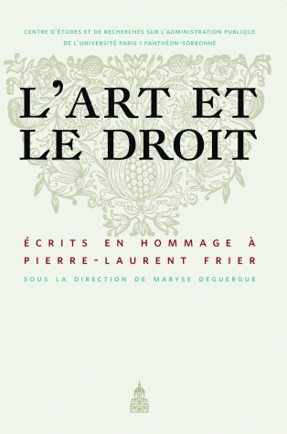 L'art et le droit liber amicorum : écrits en hommage à Pierre-Laurent Frier