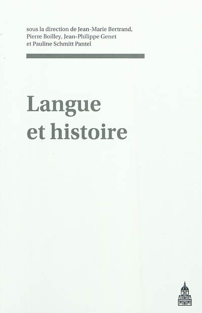 Langue et histoire : actes du colloque de l'École doctorale d'histoire de Paris 1, INHA, 20 et 21 octobre 2006