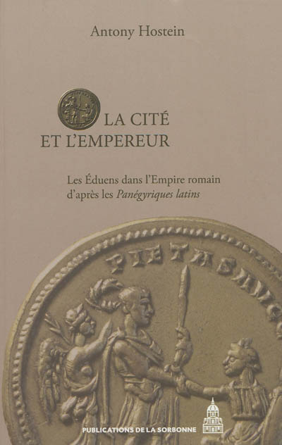 La cité et l'empereur : les Éduens dans l'Empire romain d'après les "Panégyriques latins"