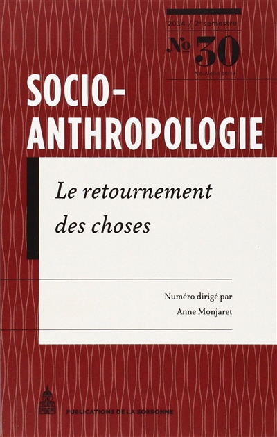 Socio-anthropologie : revue interdisciplinaire de sciences sociales. . 30 , Le retournement des choses