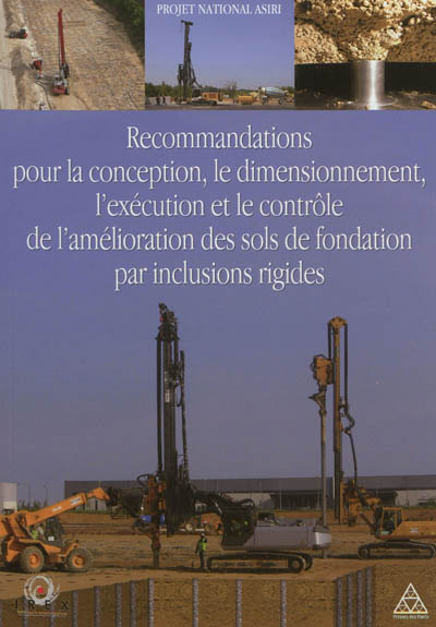 Recommandations pour le dimensionnement, l'exécution et le contrôle de l'amélioration des sols de fondation par inclusions rigides
